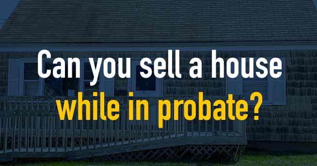 sell your house probate