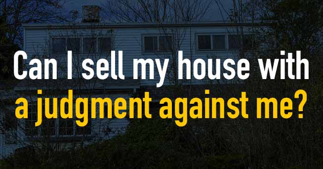 we can help to sell your house with judgment
